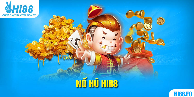 Tìm hiểu về sảnh game nổ hũ Hi88